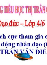 Bài giảng Đạo đức Lớp 4 - Bài Tích cực tham gia các hoạt động nhân đạo (Tiết 2) - Trần Văn Điền